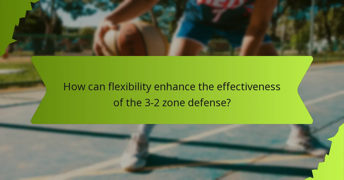 How can flexibility enhance the effectiveness of the 3-2 zone defense?