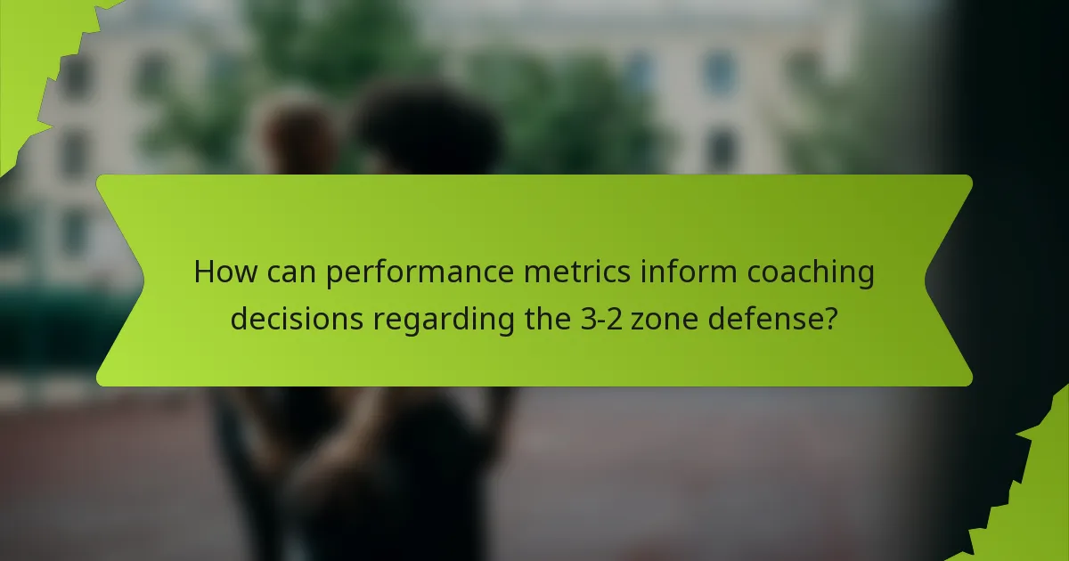 How can performance metrics inform coaching decisions regarding the 3-2 zone defense?