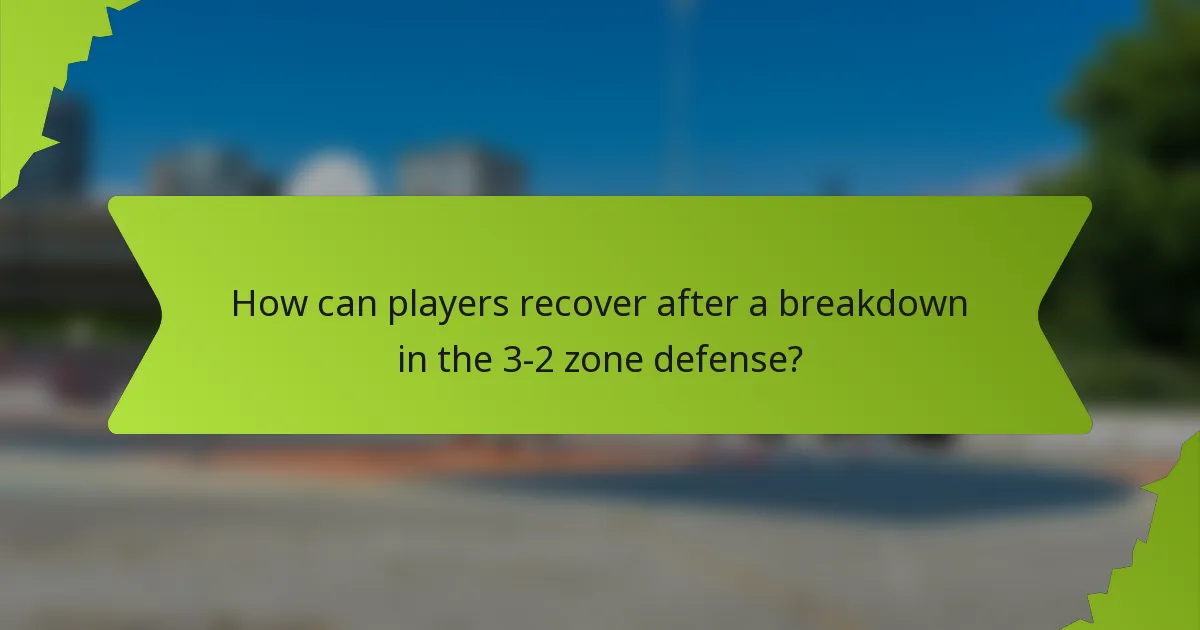 How can players recover after a breakdown in the 3-2 zone defense?