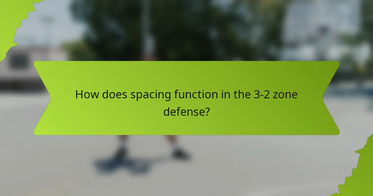 How does spacing function in the 3-2 zone defense?