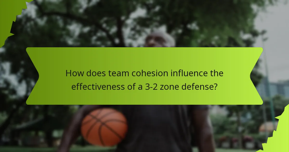 How does team cohesion influence the effectiveness of a 3-2 zone defense?