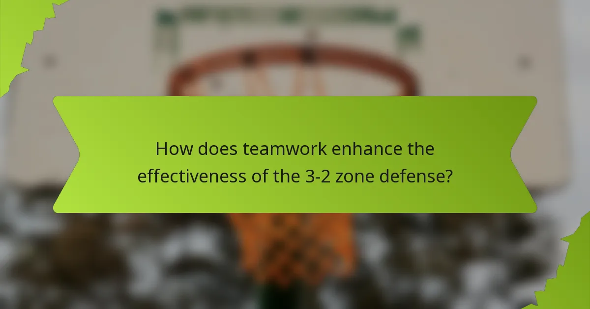 How does teamwork enhance the effectiveness of the 3-2 zone defense?