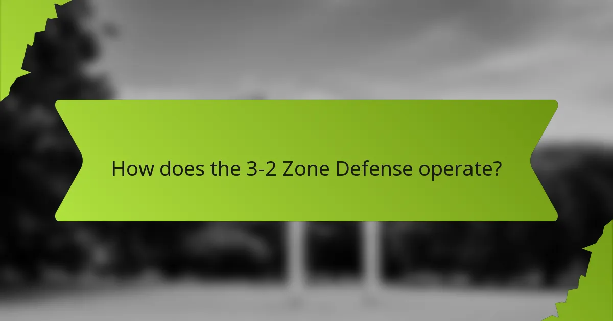 How does the 3-2 Zone Defense operate?