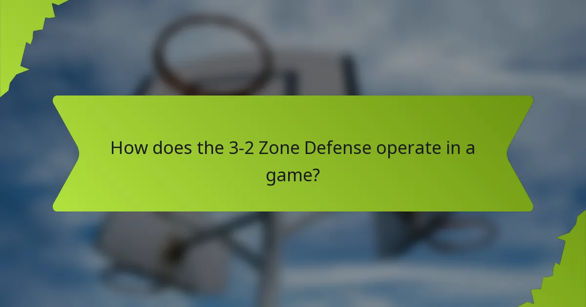 How does the 3-2 Zone Defense operate in a game?