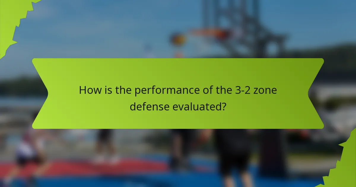 How is the performance of the 3-2 zone defense evaluated?