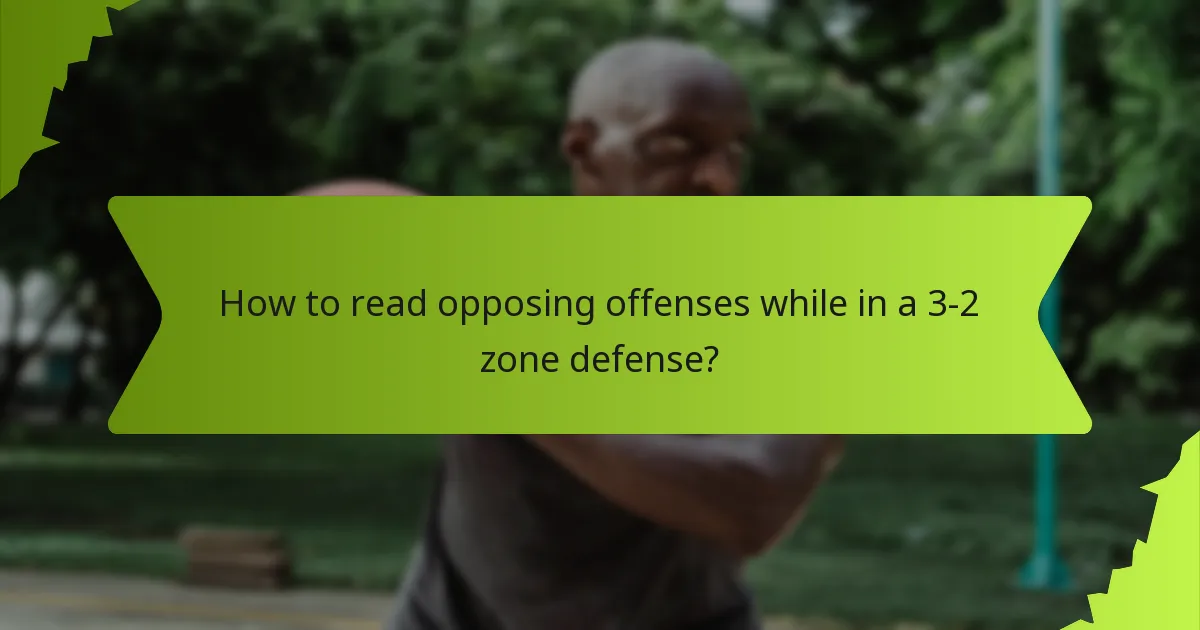 How to read opposing offenses while in a 3-2 zone defense?