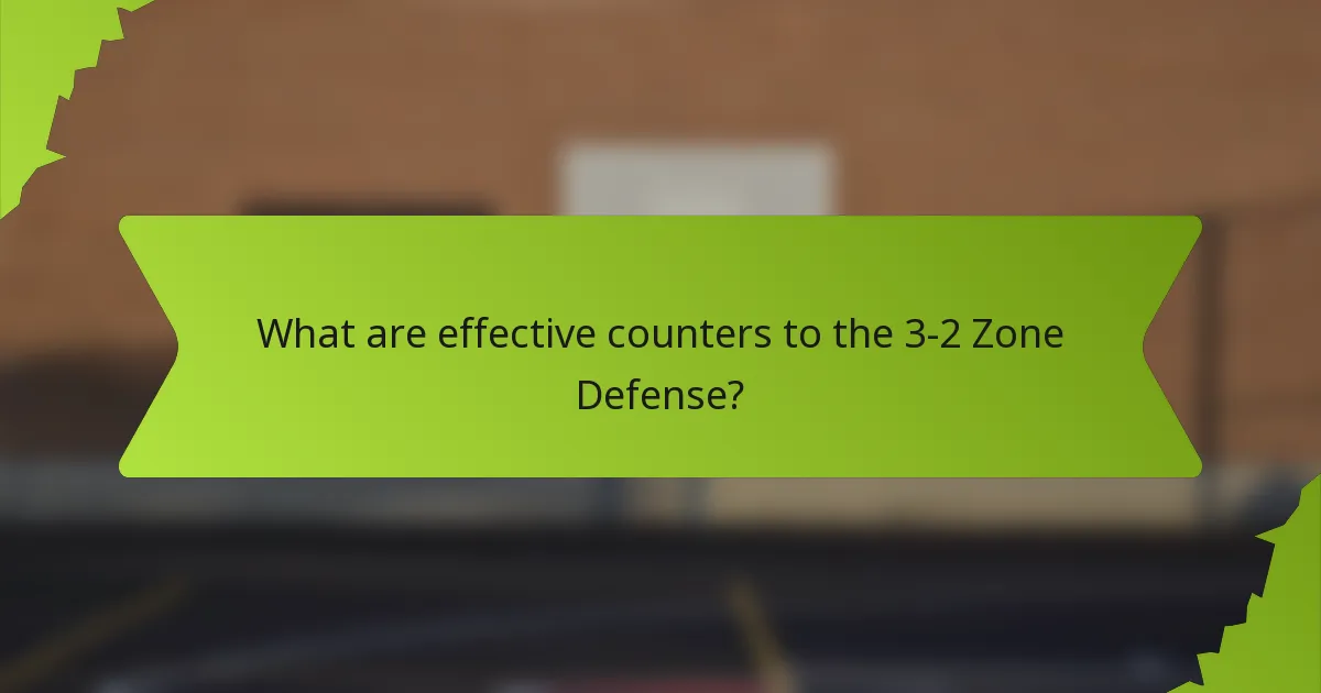 What are effective counters to the 3-2 Zone Defense?