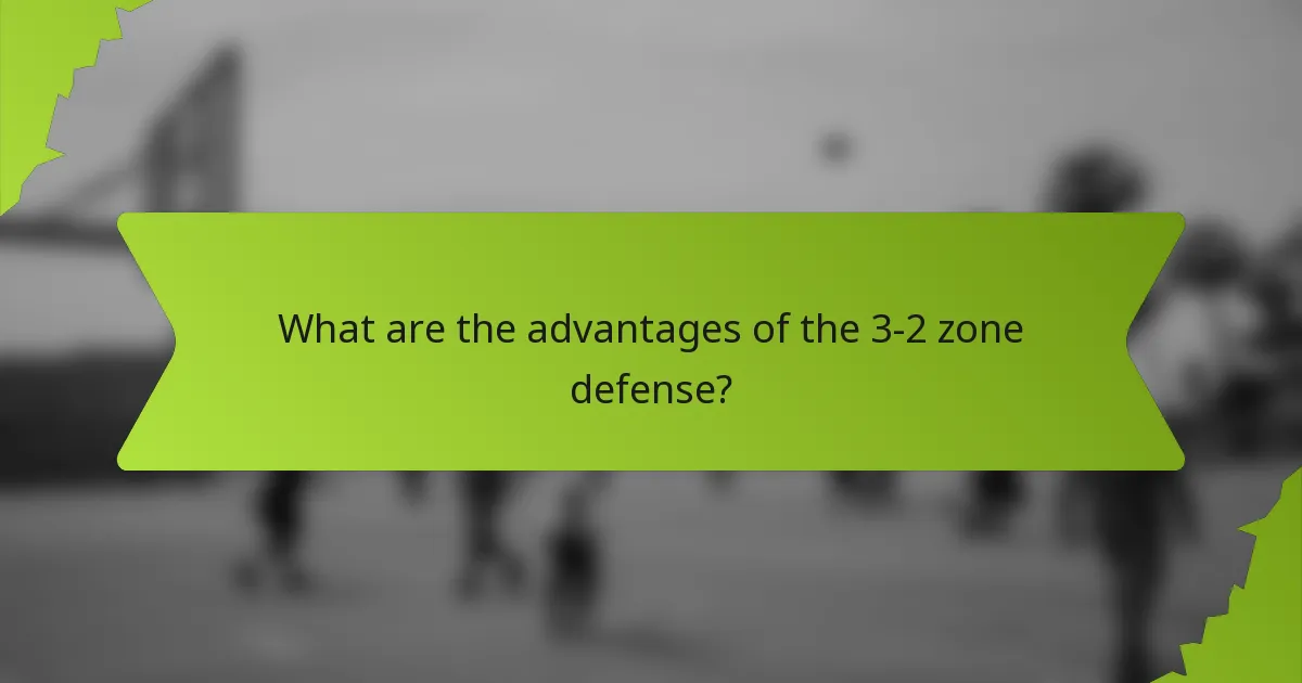 What are the advantages of the 3-2 zone defense?