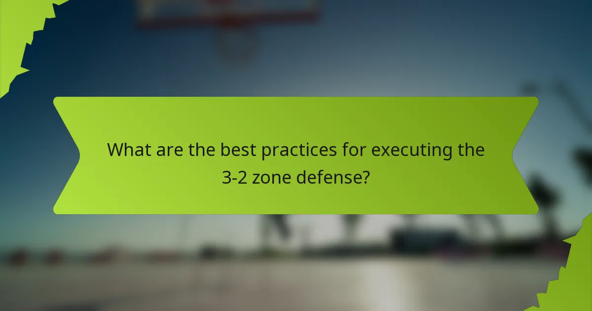 What are the best practices for executing the 3-2 zone defense?