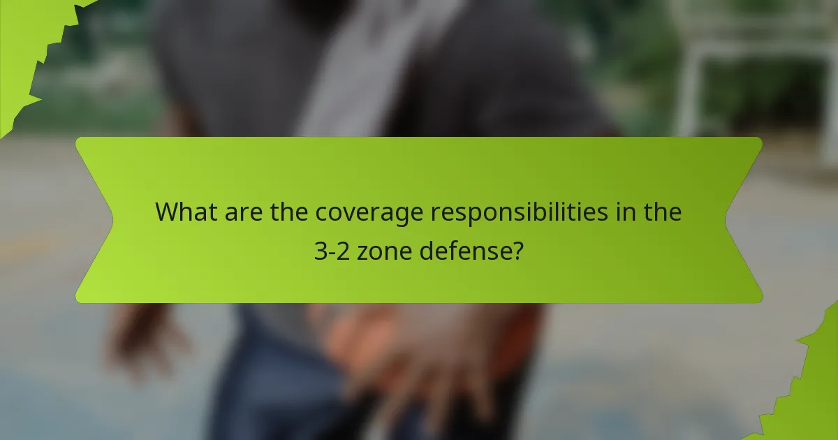 What are the coverage responsibilities in the 3-2 zone defense?