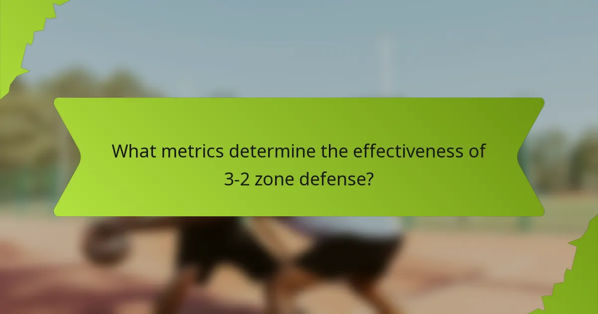 What metrics determine the effectiveness of 3-2 zone defense?