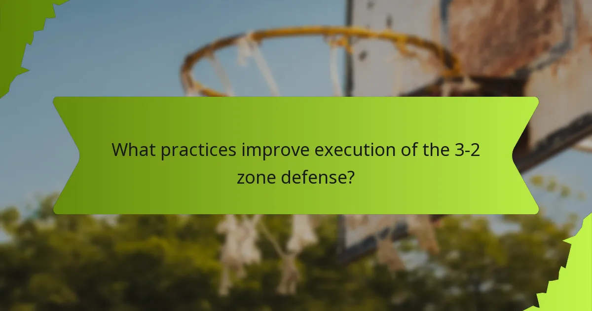 Which drills enhance the 3-2 zone defense effectiveness?