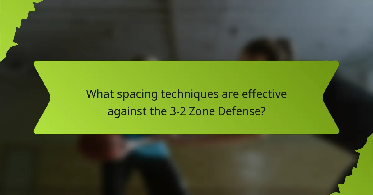 What spacing techniques are effective against the 3-2 Zone Defense?